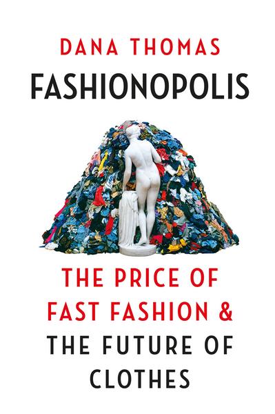 Fashionopolis - The Price of Fast Fashion and the Future of Clothes