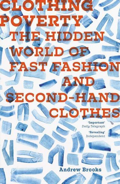 Clothing Poverty - The Hidden World of Fast Fashion and Second-Hand Clothes