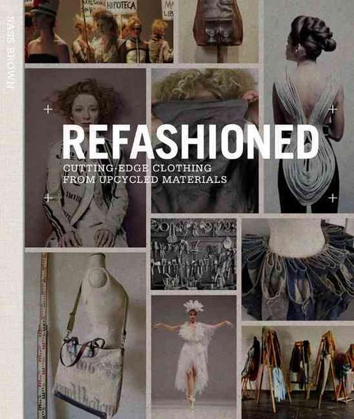 ReFashioned: Cutting-Edge Clothing from Upcycled Material